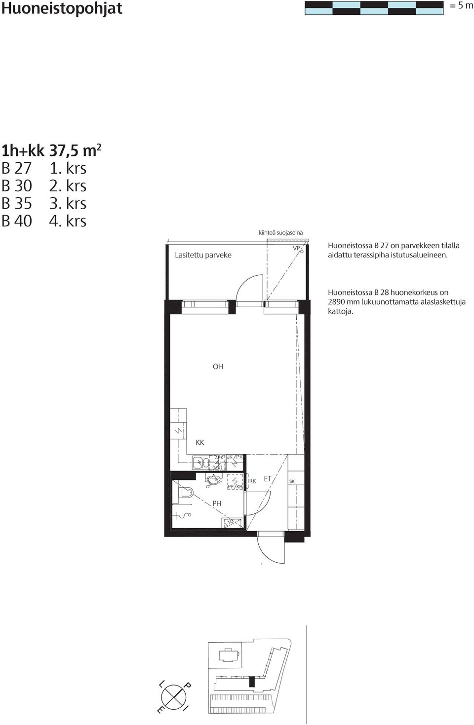 krs Huoneistossa B 27 on parvekkeen tilalla aidattu