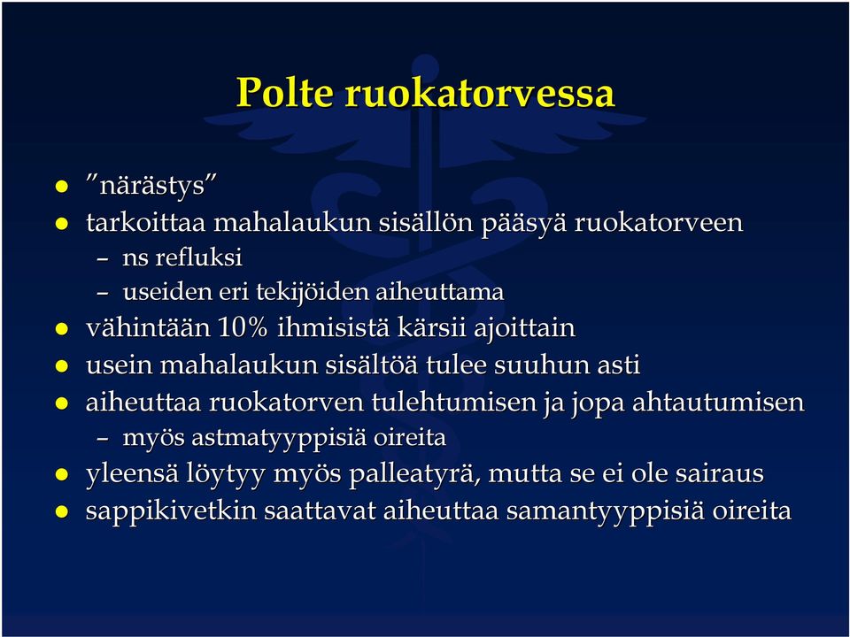 ltöä tulee suuhun asti aiheuttaa ruokatorven tulehtumisen ja jopa ahtautumisen myös s astmatyyppisiä