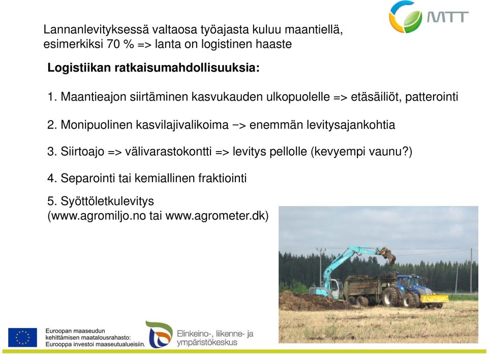 Monipuolinen kasvilajivalikoima => enemmän levitysajankohtia 3.