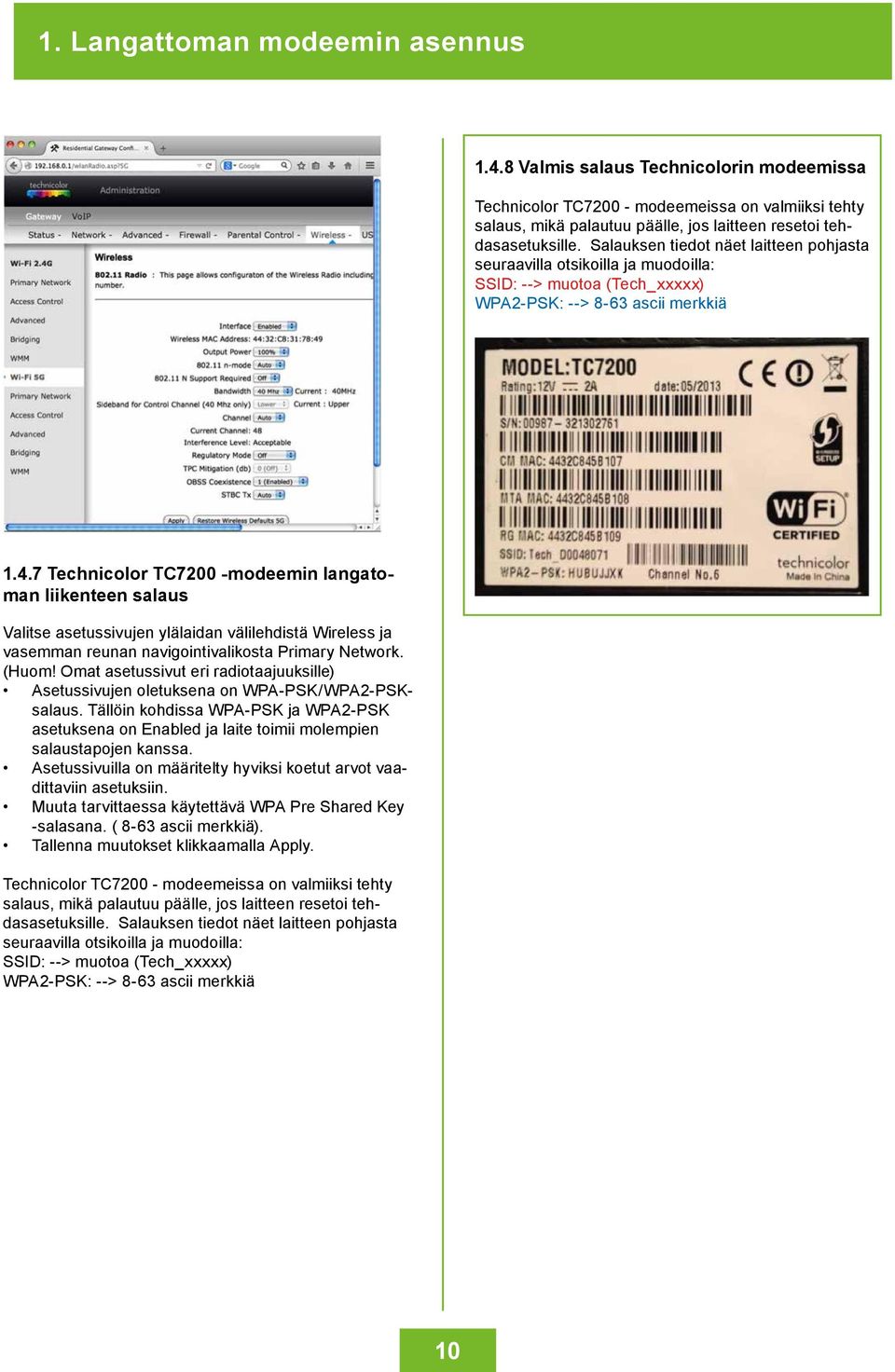 7 Technicolor TC7200 -modeemin langatoman liikenteen salaus Valitse asetussivujen ylälaidan välilehdistä Wireless ja vasemman reunan navigointivalikosta Primary Network. (Huom!