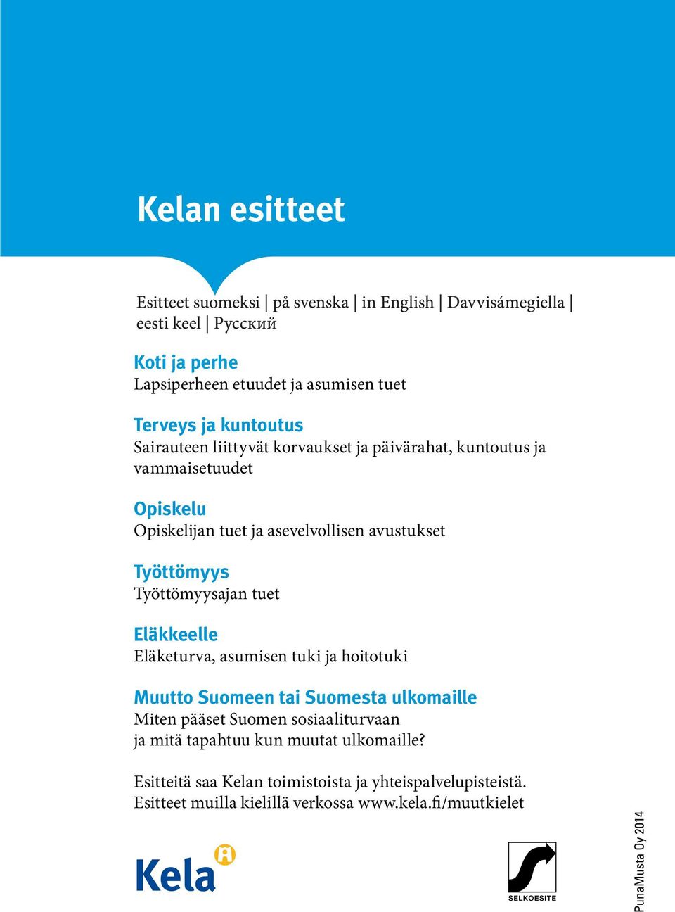 asumisen tuki ja hoitotuki Muutto Suomeen tai Suomesta ulkomaille Miten pääset Suomen sosiaaliturvaan ja mitä tapahtuu kun muutat
