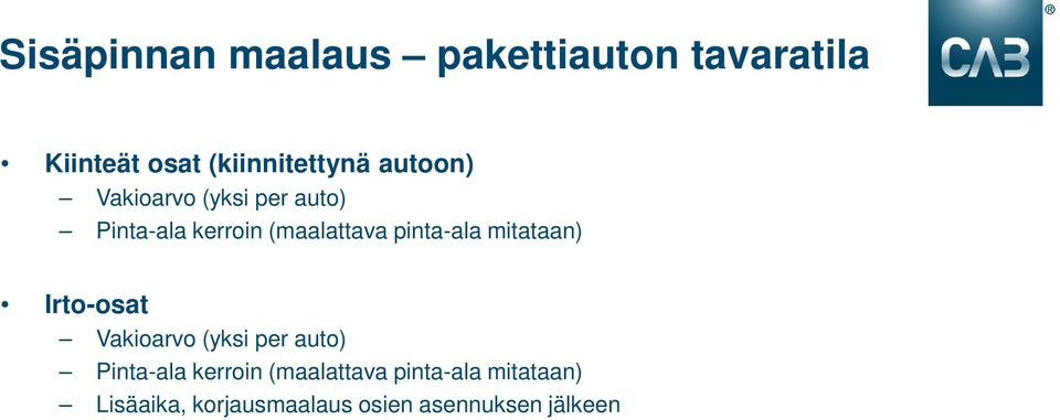 pinta-ala mitataan) Irto-osat Vakioarvo (yksi per auto) Pinta-ala