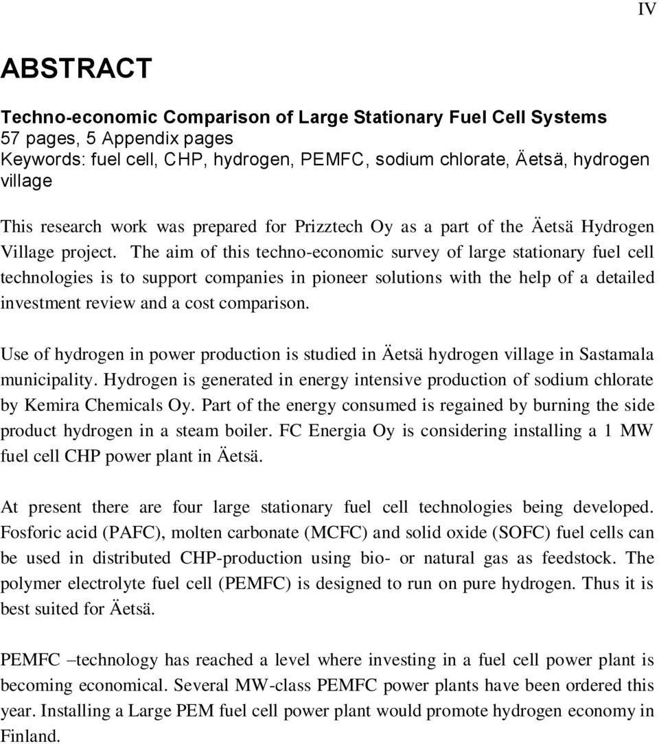 The aim of this techno-economic survey of large stationary fuel cell technologies is to support companies in pioneer solutions with the help of a detailed investment review and a cost comparison.