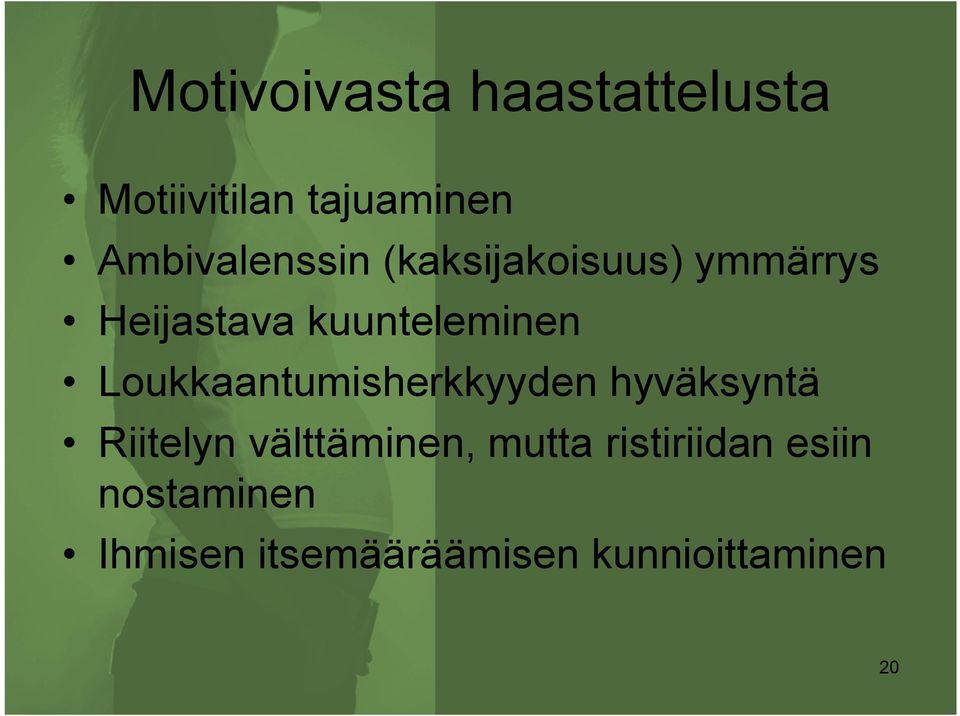 kuunteleminen Loukkaantumisherkkyyden hyväksyntä Riitelyn