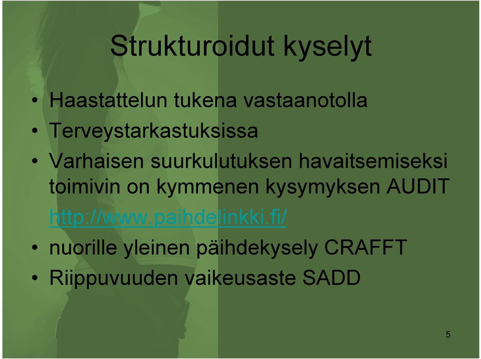 toimivin on kymmenen kysymyksen AUDIT http://www.paihdelinkki.