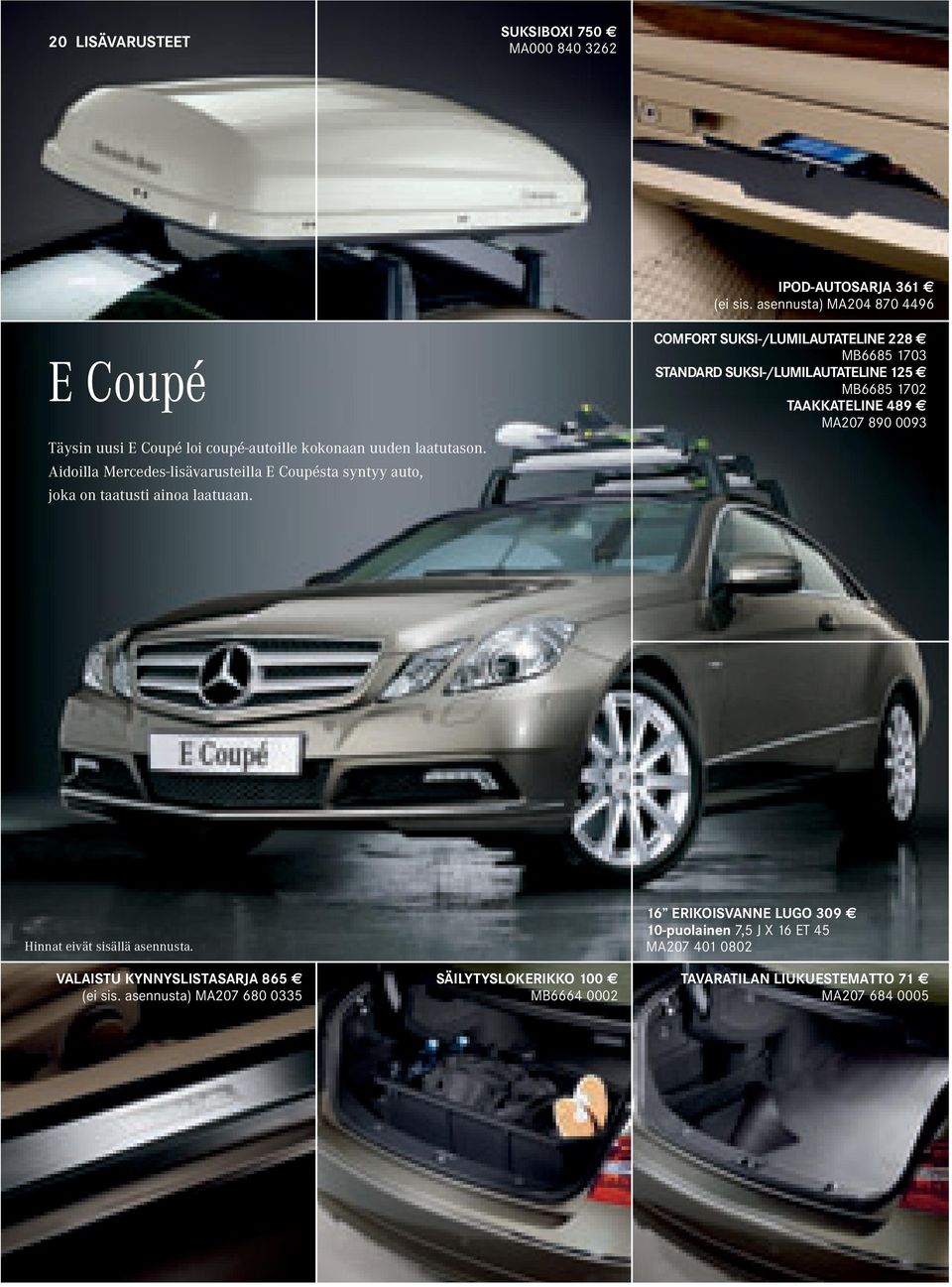 Aidoilla Mercedes-lisävarusteilla E Coupésta syntyy auto, joka on taatusti ainoa laatuaan.