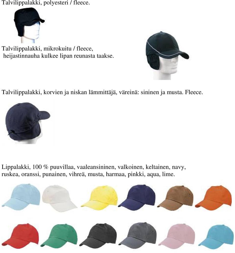 Talvilippalakki, korvien ja niskan lämmittäjä, väreinä: sininen ja musta. Fleece.