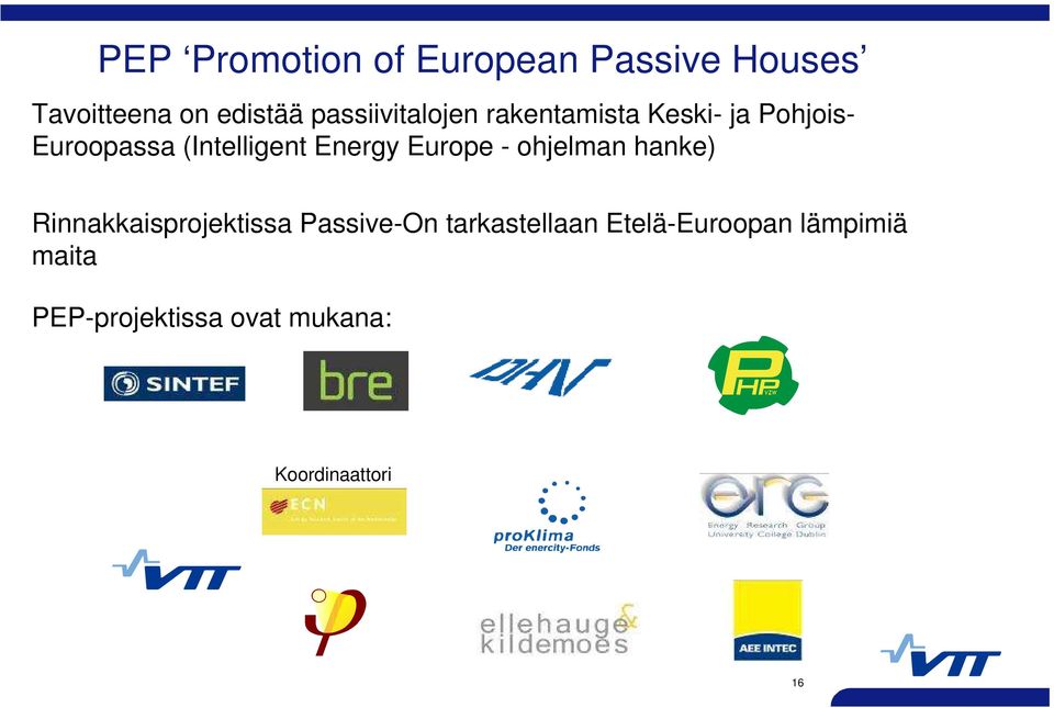 Energy Europe - ohjelman hanke) Rinnakkaisprojektissa Passive-On