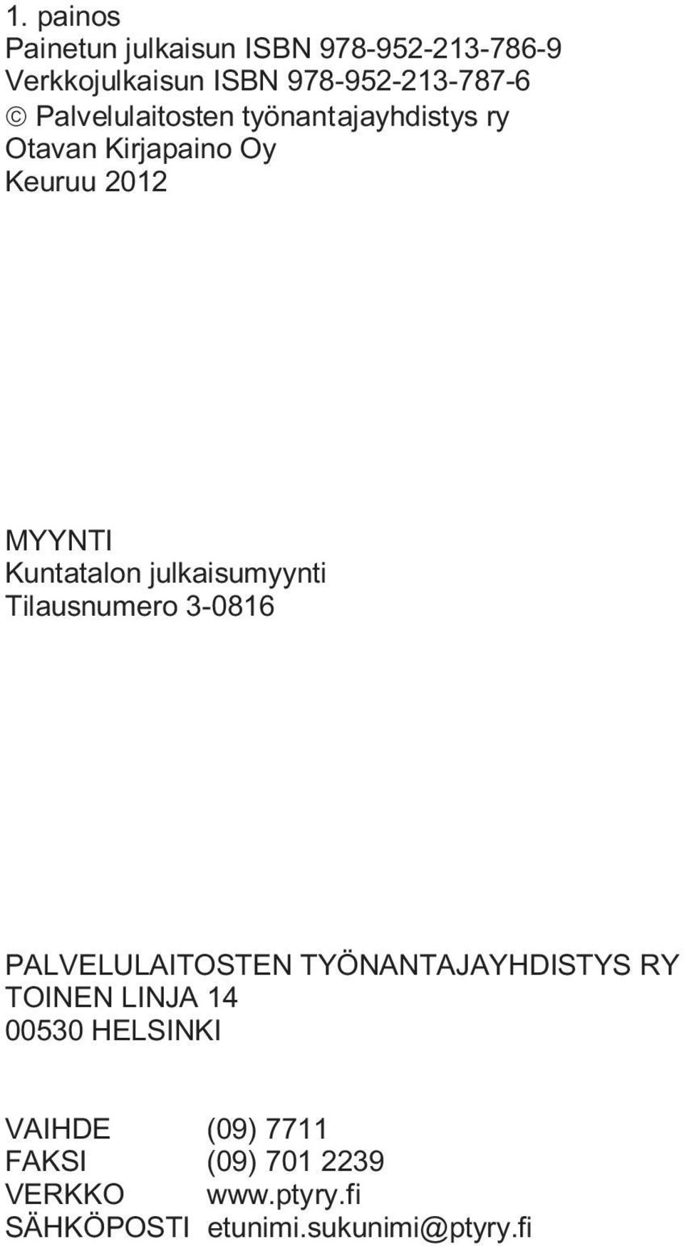 julkaisumyynti Tilausnumero 3-0816 PALVELULAITOSTEN TYÖNANTAJAYHDISTYS RY TOINEN LINJA 14