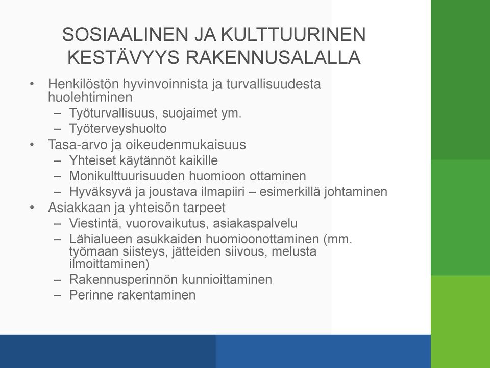 Työterveyshuolto Tasa-arvo ja oikeudenmukaisuus Yhteiset käytännöt kaikille Monikulttuurisuuden huomioon ottaminen Hyväksyvä ja