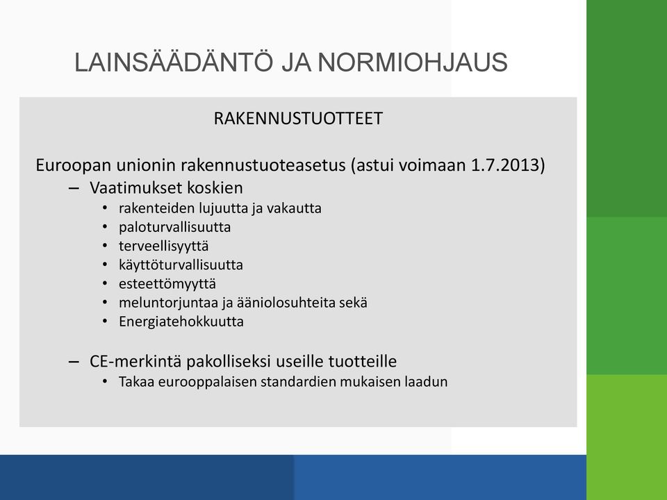 2013) Vaatimukset koskien rakenteiden lujuutta ja vakautta paloturvallisuutta terveellisyyttä