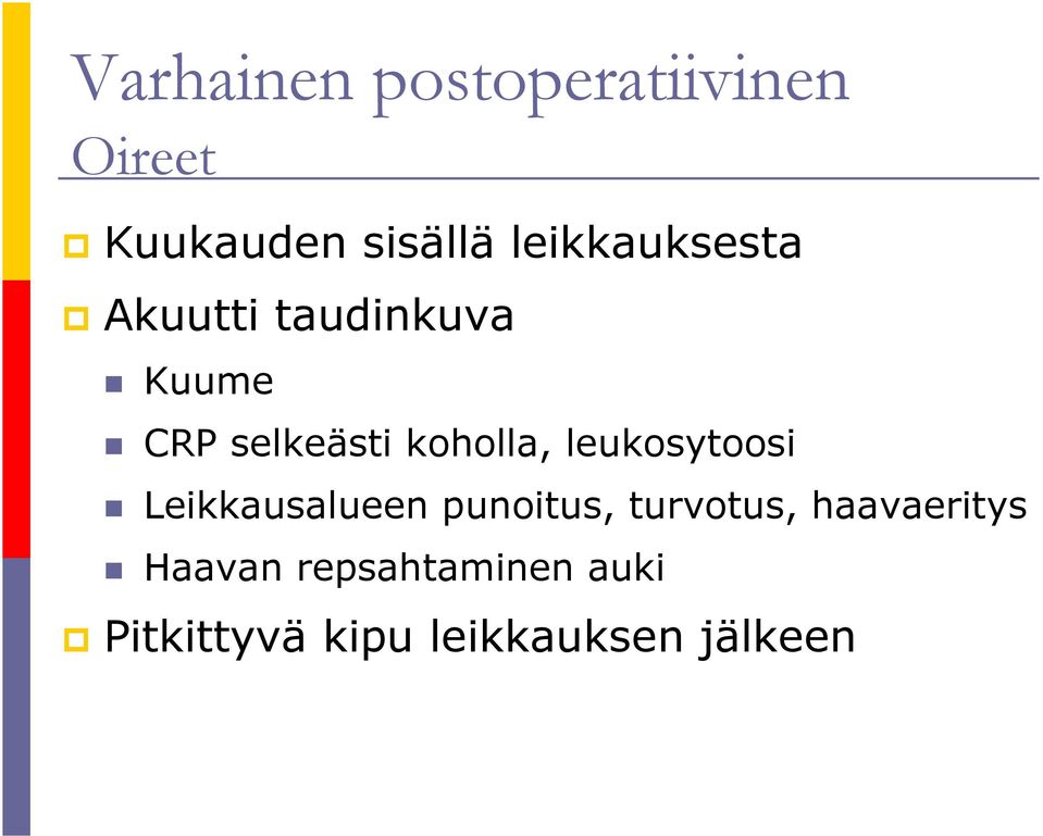 koholla, leukosytoosi Leikkausalueen punoitus, turvotus,