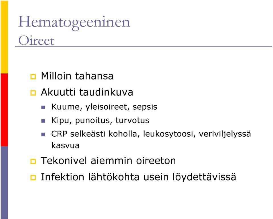 selkeästi koholla, leukosytoosi, veriviljelyssä kasvua