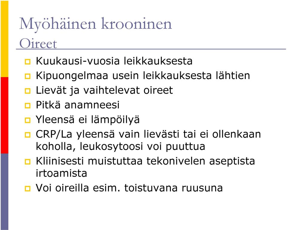 lämpöilyä CRP/La yleensä vain lievästi tai ei ollenkaan koholla, leukosytoosi voi