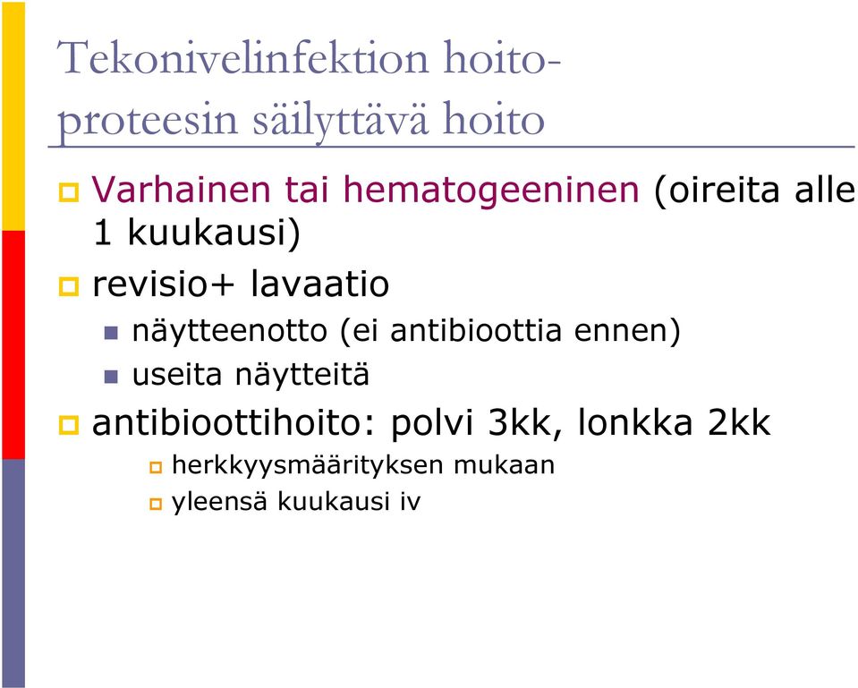 näytteenotto (ei antibioottia ennen) useita näytteitä