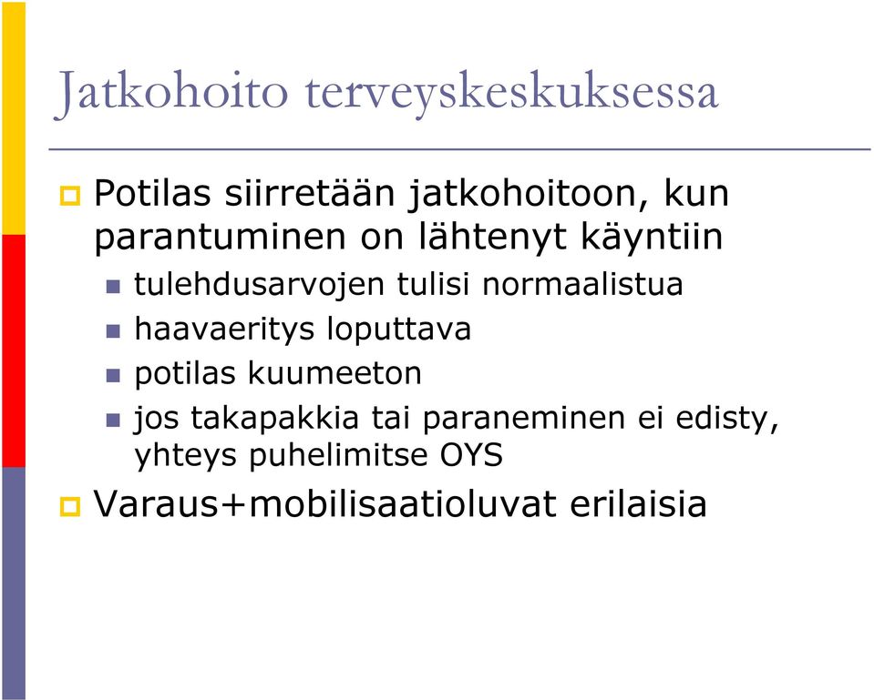 normaalistua haavaeritys loputtava potilas kuumeeton jos takapakkia