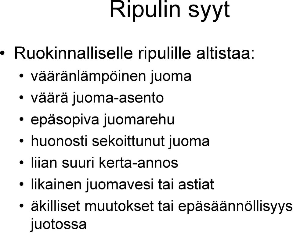 huonosti sekoittunut juoma liian suuri kerta-annos likainen