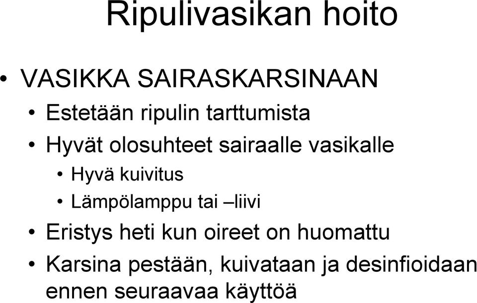 Lämpölamppu tai liivi Eristys heti kun oireet on huomattu