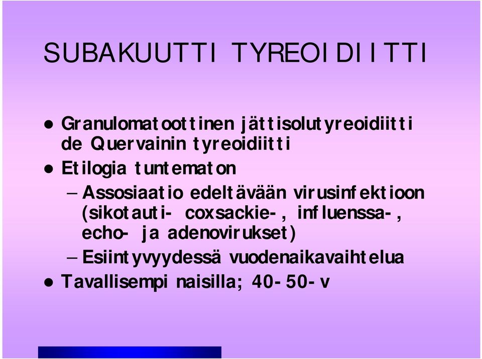 virusinfektioon (sikotauti- coxsackie-, influenssa-, echo- ja