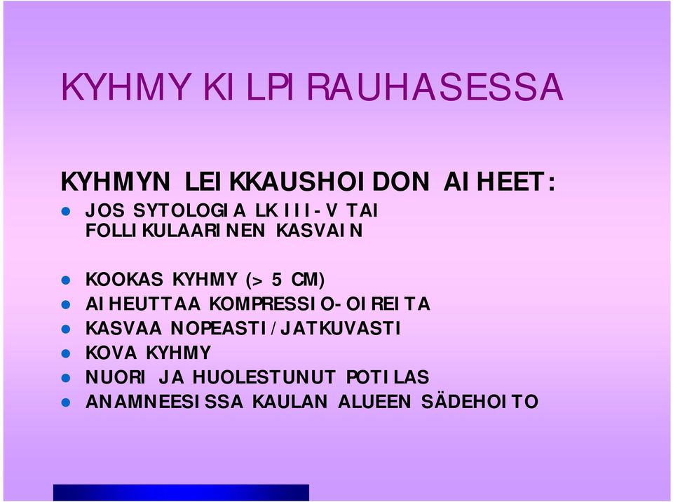 CM) AIHEUTTAA KOMPRESSIO-OIREITA KASVAA NOPEASTI/JATKUVASTI KOVA