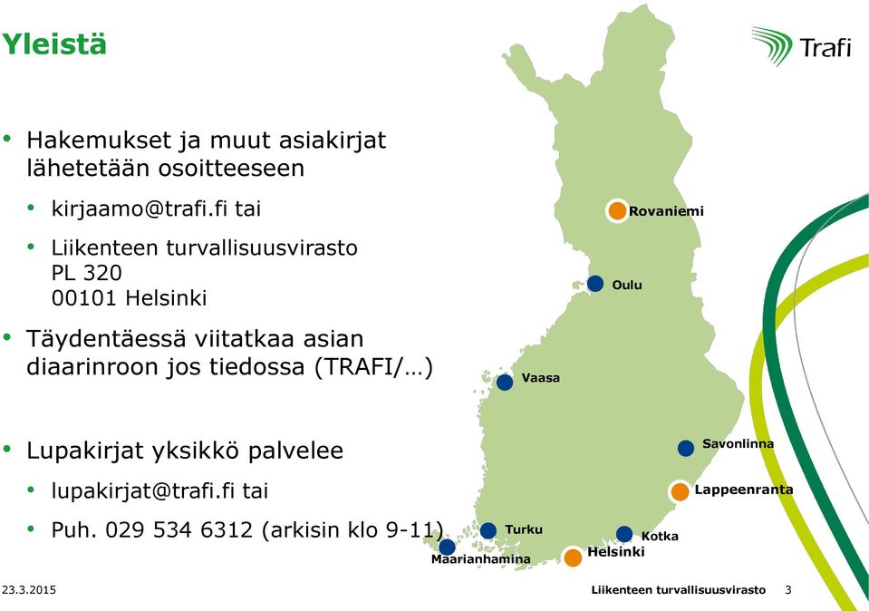 asian diaarinroon jos tiedossa (TRAFI/ ) Vaasa Lupakirjat yksikkö palvelee lupakirjat@trafi.