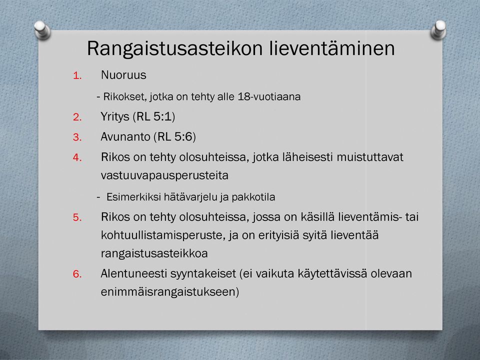 Rikos on tehty olosuhteissa, jotka läheisesti muistuttavat vastuuvapausperusteita - Esimerkiksi hätävarjelu ja pakkotila