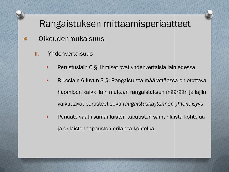 Rangaistusta määrättäessä on otettava huomioon kaikki lain mukaan rangaistuksen määrään ja lajiin