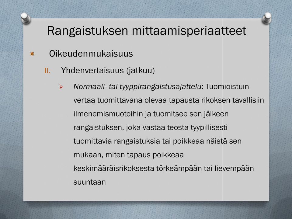 tapausta rikoksen tavallisiin ilmenemismuotoihin ja tuomitsee sen jälkeen rangaistuksen, joka vastaa