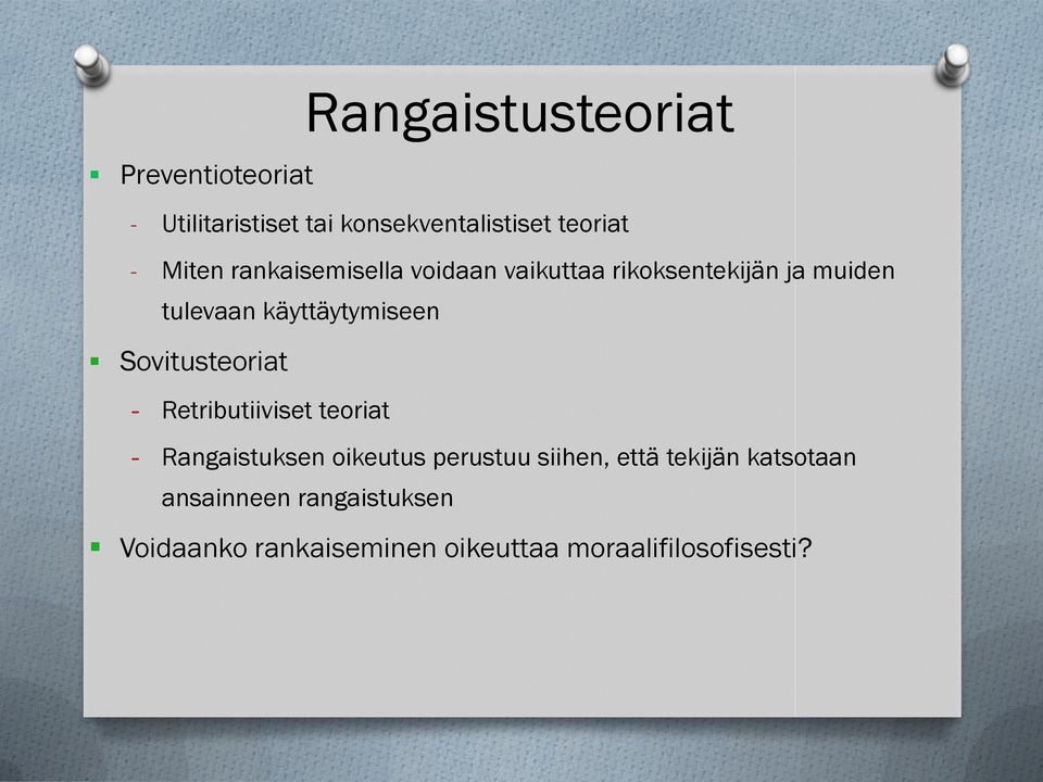 Sovitusteoriat - Retributiiviset teoriat - Rangaistuksen oikeutus perustuu siihen, että