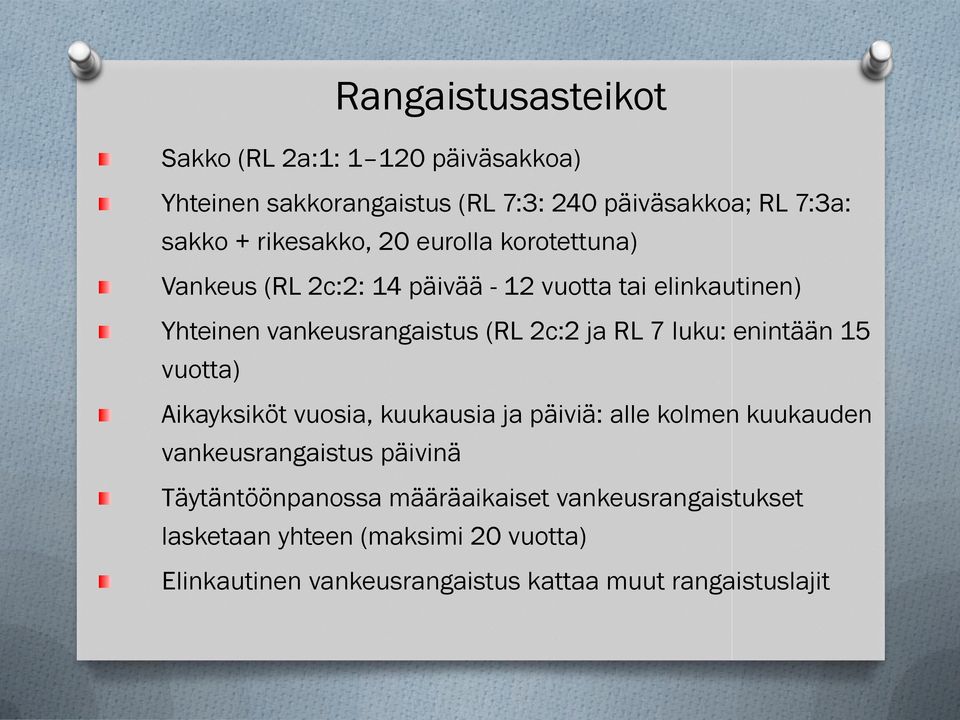 ja RL 7 luku: enintään 15 vuotta) Aikayksiköt vuosia, kuukausia ja päiviä: alle kolmen kuukauden vankeusrangaistus päivinä