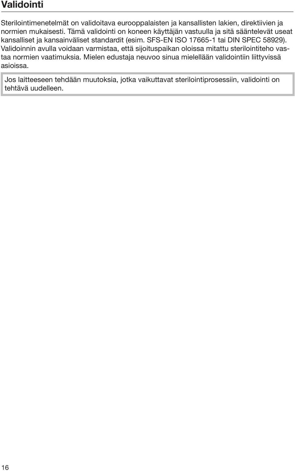 SFS-EN ISO 17665-1 tai DIN SPEC 58929).