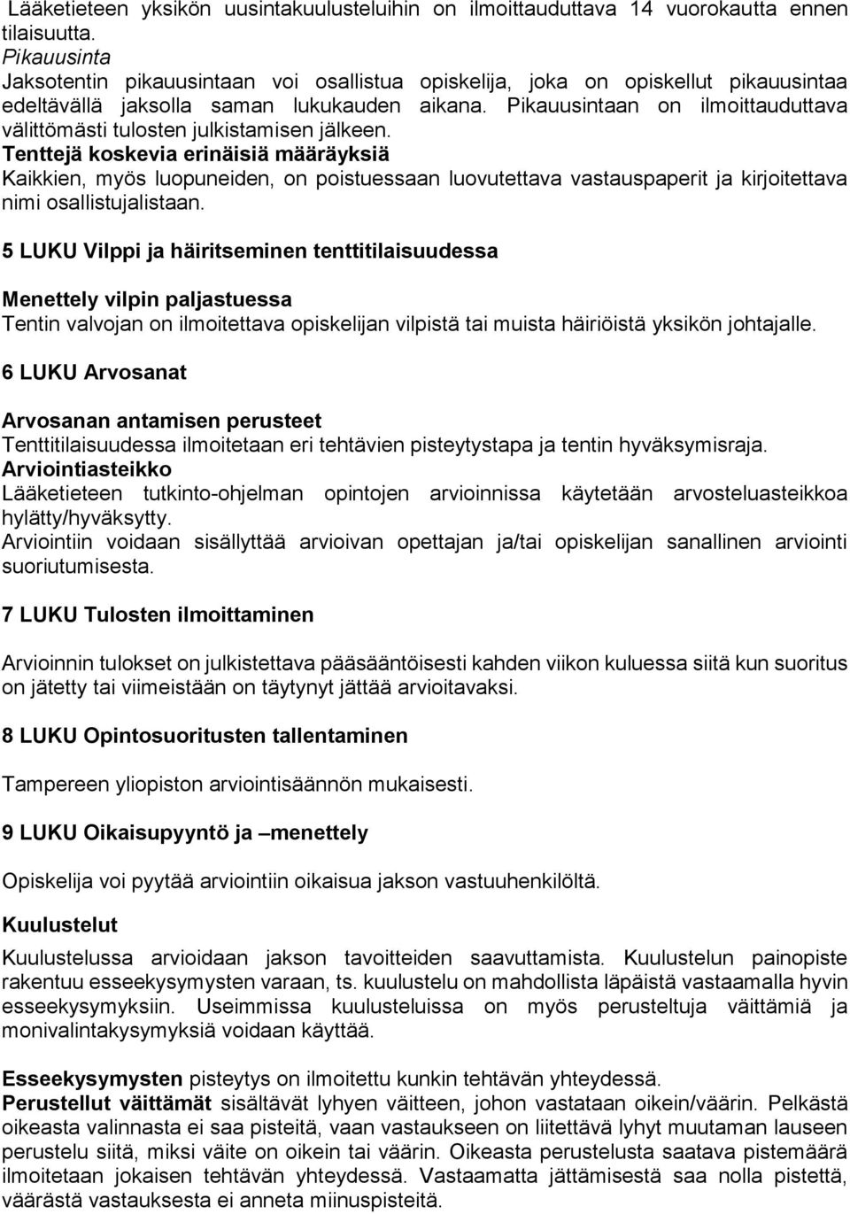 Pikauusintaan on ilmoittauduttava välittömästi tulosten julkistamisen jälkeen.