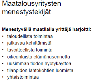 Yhteenvetoa Maidolla on tulevaisuutta Investoivia yrittäjiä ja investointeja tarvitaan Kaikki tilat tärkeitä mutta investoinnit tulevaisuuden kannalta välttämättömiä Investoinnin onnistuminen monen