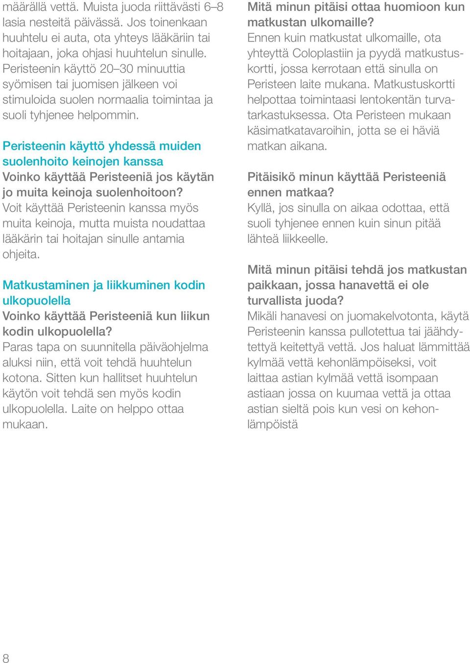Peristeenin käyttö yhdessä muiden suolenhoito keinojen kanssa Voinko käyttää Peristeeniä jos käytän jo muita keinoja suolenhoitoon?
