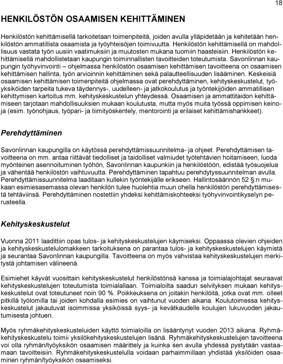 Henkilöstön kehittämisellä mahdollistetaan kaupungin toiminnallisten tavoitteiden toteutumista.