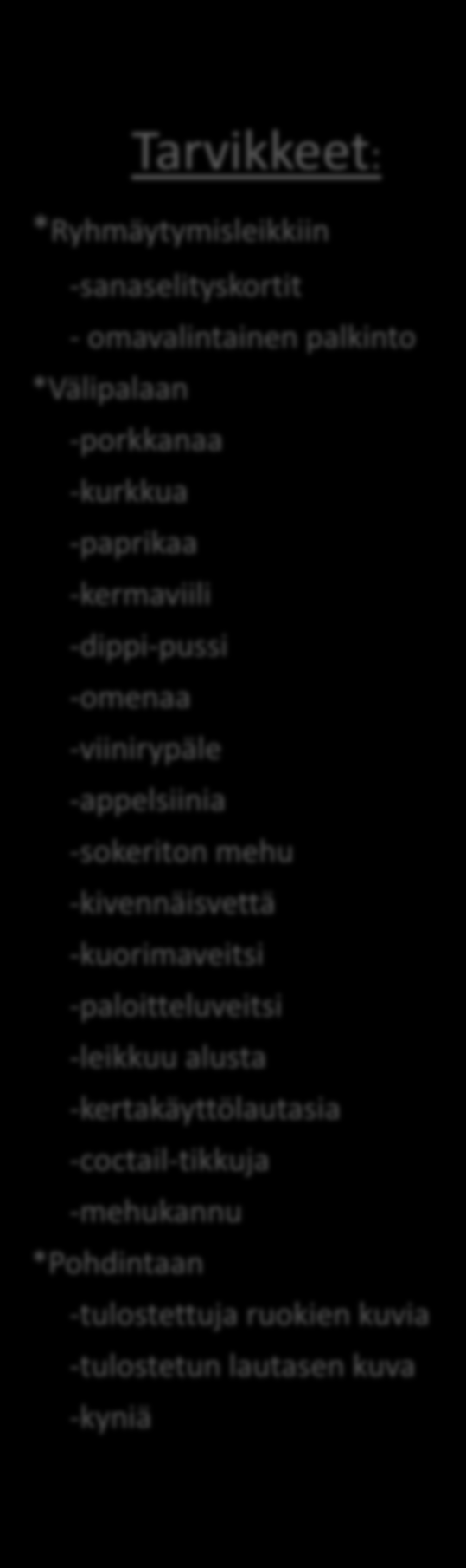 Toinen ryhmätapaaminen Ryhmätapaamisen sisältö: 1. Ryhmäytymisleikki 2. Ravitsemuspäiväkirjojen läpikäynti keskustelemalla 3. Terveellisen välipalan tekeminen 4. Pohdinta 5.
