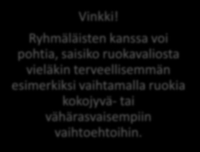 4. Pohdinta Herkkuja napostellessa jokainen voi koota oman mallilautasensa erilaisia ruoka-aineita ja ruokalautasen mallia apuna käyttäen.