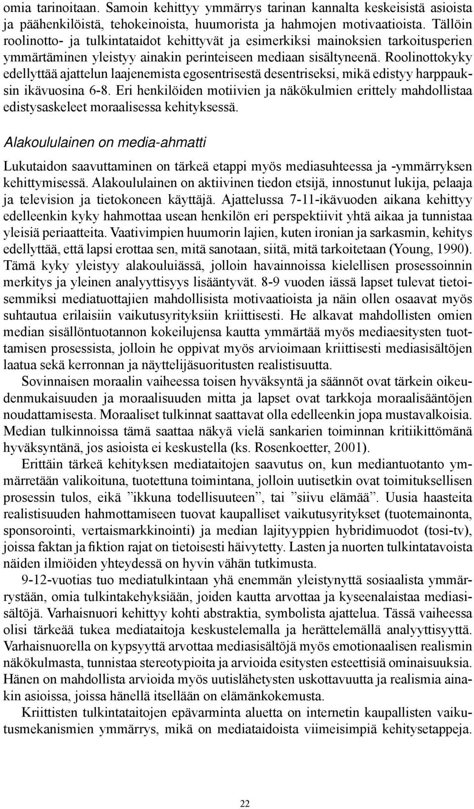 Roolinottokyky edellyttää ajattelun laajenemista egosentrisestä desentriseksi, mikä edistyy harppauksin ikävuosina 6-8.