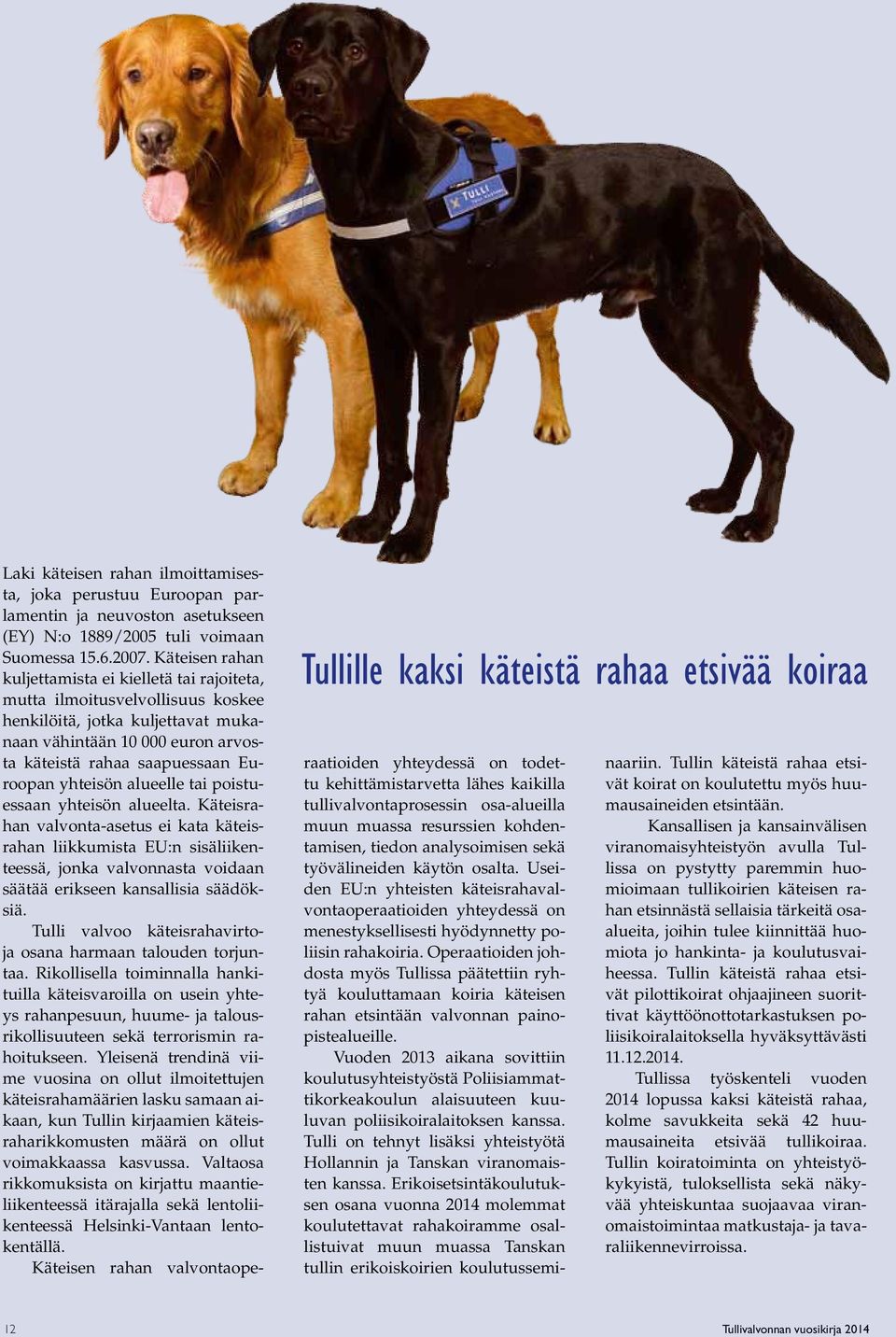 yhteisön alueelle tai poistuessaan yhteisön alueelta.