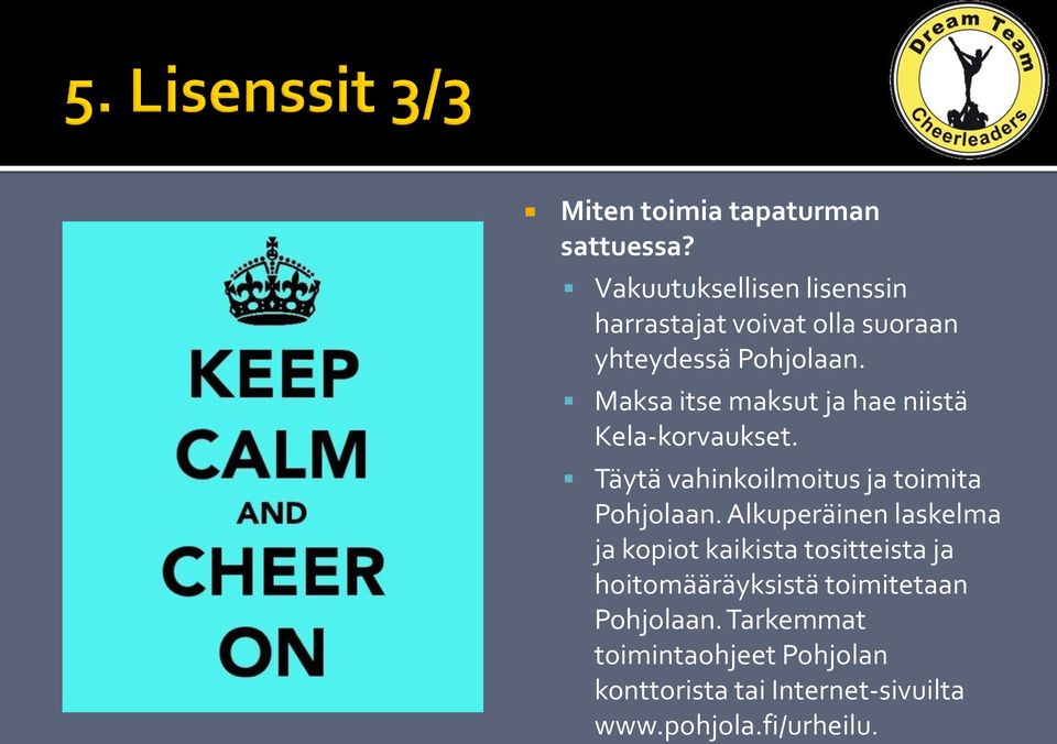 Maksa itse maksut ja hae niistä Kela-korvaukset. Täytä vahinkoilmoitus ja toimita Pohjolaan.