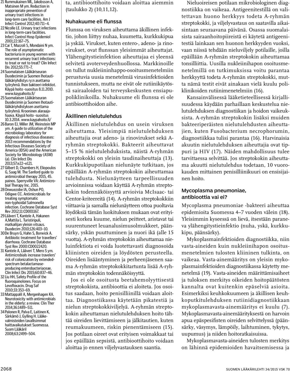 The role of asymptomatic bacteriuria in young women with recurrent urinary tract infections: to treat or not to treat? Clin Infect Dis 2012;55:771 7.