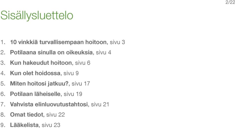 Kun olet hoidossa, sivu 9 5. Miten hoitosi jatkuu?, sivu 17 6.