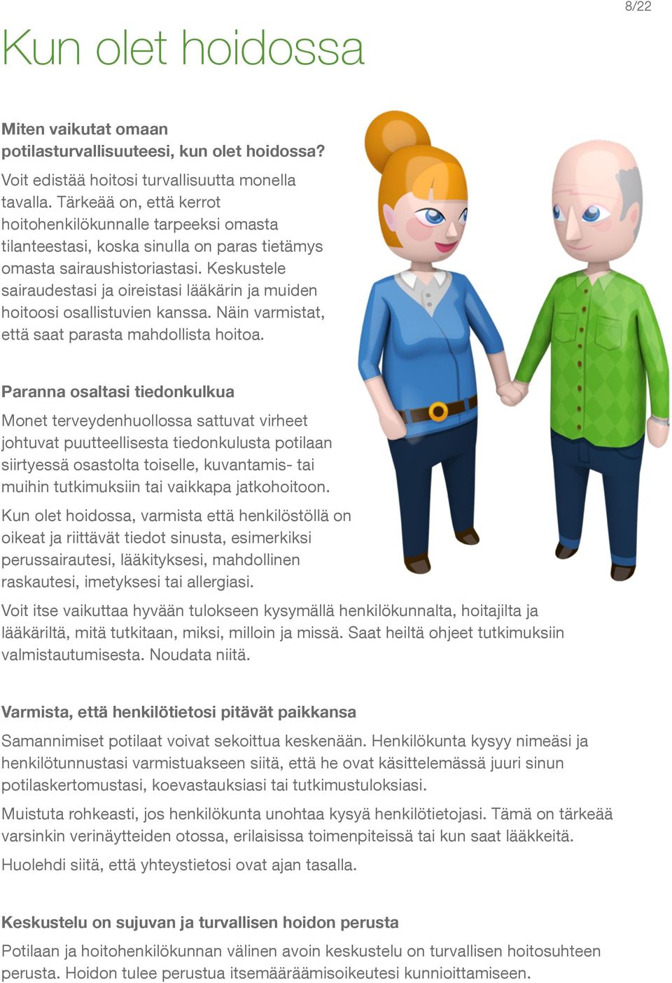 Keskustele sairaudestasi ja oireistasi lääkärin ja muiden hoitoosi osallistuvien kanssa. Näin varmistat, että saat parasta mahdollista hoitoa.