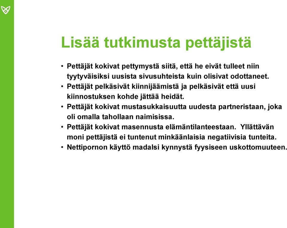 Pettäjät kokivat mustasukkaisuutta uudesta partneristaan, joka oli omalla tahollaan naimisissa.