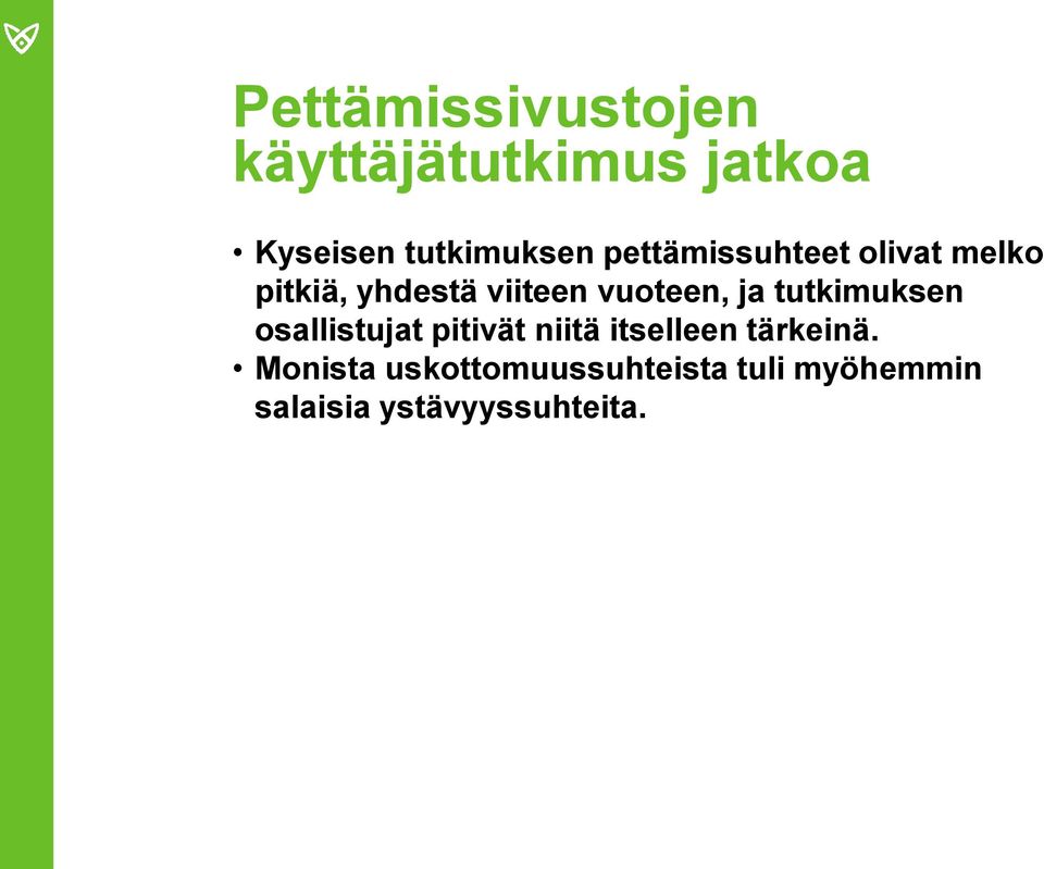 tutkimuksen osallistujat pitivät niitä itselleen tärkeinä.