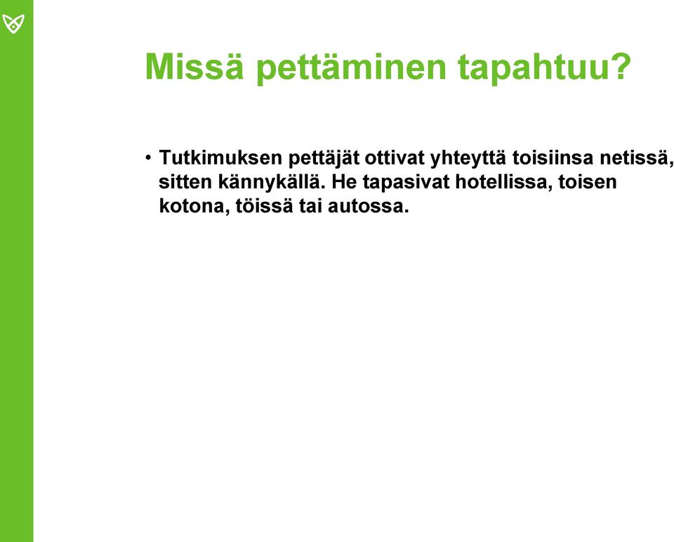 toisiinsa netissä, sitten kännykällä.