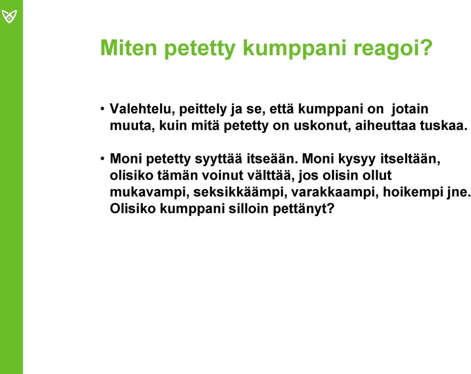 uskonut, aiheuttaa tuskaa. Moni petetty syyttää itseään.