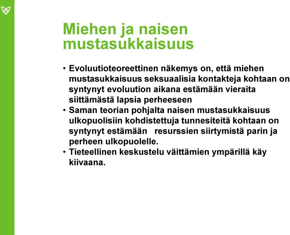 teorian pohjalta naisen mustasukkaisuus ulkopuolisiin kohdistettuja tunnesiteitä kohtaan on syntynyt