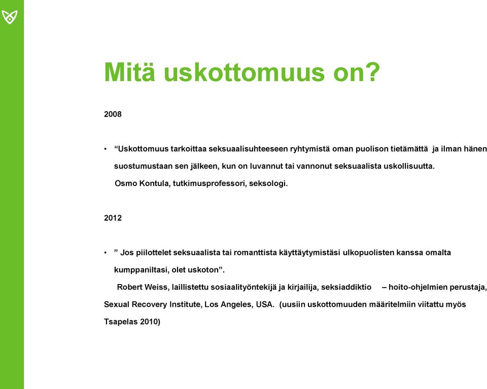 vannonut seksuaalista uskollisuutta. Osmo Kontula, tutkimusprofessori, seksologi.