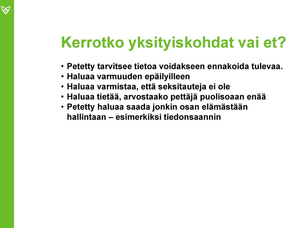 Haluaa varmuuden epäilyilleen Haluaa varmistaa, että seksitauteja ei ole